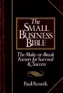 The Small Business Bible: The Make-Or-Break Factors for Survival and Success