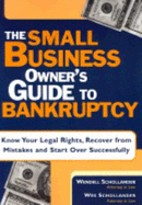 The Small Business Owner's Guide to Bankruptcy: Know Your Legal Rights, and Recover from Mistakes and Start Over Successfully