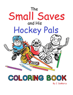 The Small Saves and His Hockey Pals Coloring Book