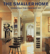 The Smaller Home: Smart Designs for Your Home
