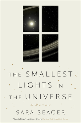 The Smallest Lights in the Universe: A Memoir - Seager, Sara