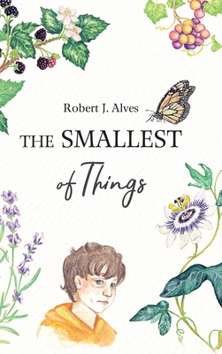 The Smallest of Things - Alves, Robert J