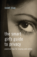 The Smart Girl's Guide to Privacy: Practical Tips for Staying Safe Online