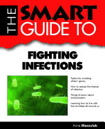 The Smart Guide to Fighting Infections