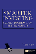 The Smarter Investor: Simpler Choices for Better Results - Hale, Tim