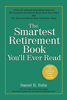 The Smartest Retirement Book You'll Ever Read - Solin, Daniel R