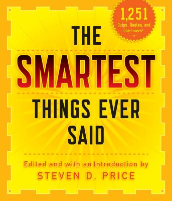 The Smartest Things Ever Said, New and Expanded - Price, Steven D