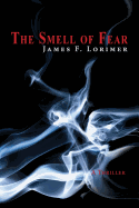 The Smell of Fear: A Thriller