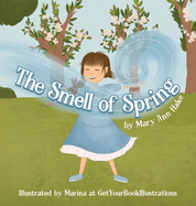 The Smell of Spring: A blind girl experiences the season through her nose.