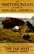 The Smithsonian Guides to Natural America: The Far West: California, Nevada - Holing, Dwight, and Jenshel, Len (Photographer), and Jenscbel, Len (Photographer)