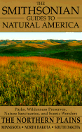 The Smithsonian Guides to Natural America: The Northern Plains: Minnesota, North Dakota, South Dakota
