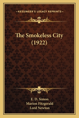 The Smokeless City (1922) - Simon, E D, and Fitzgerald, Marion, and Newton, Lord (Foreword by)