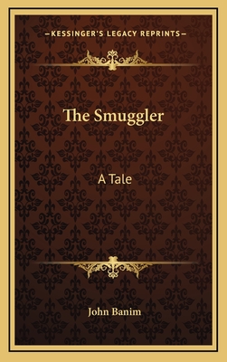 The Smuggler: A Tale - Banim, John