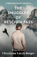 The Smuggler of Reschen Pass: A Reschen Valley Novella