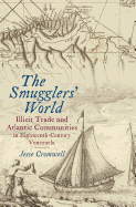 The Smugglers' World: Illicit Trade and Atlantic Communities in Eighteenth-Century Venezuela