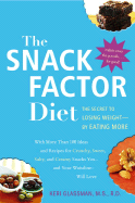 The Snack Factor Diet: The Secret to Losing Weight--By Eating More - Glassman, Keri, MS, Rd