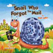 The Snail Who Forgot the Mail: Teach Your Kid Patience