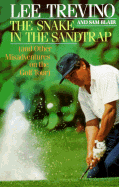 The Snake in the Sandtrap: And Other Misadventures on the Golf Tour - Trevino, Lee, and Blair, Sam