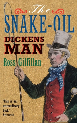 The Snake-Oil Dickens Man - Gilfillan, Ross