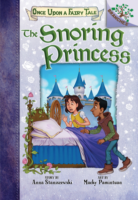 The Snoring Princess: A Branches Book (Once Upon a Fairy Tale #4) (Library Edition): Volume 4 - Staniszewski, Anna
