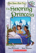 The Snoring Princess: A Branches Book (Once Upon a Fairy Tale #4): Volume 4
