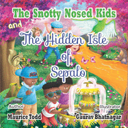 The Snotty Nosed Kids: And The Hidden Isle of Sepalo