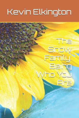 The Snow Family: Being Who You Are - Elkington, Kevin