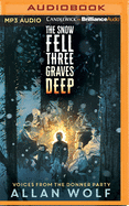 The Snow Fell Three Graves Deep: Voices from the Donner Party