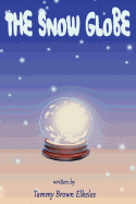 The Snow Globe: Children's Book: (Value Tales) (Imagination) (Kid's Short Stories Collection) (a Bedtime Story)