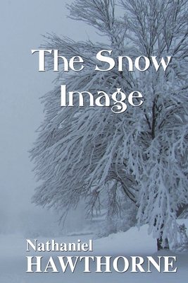 The Snow Image - Hawthorne, Nathaniel