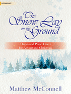 The Snow Lay on the Ground: Organ and Piano Duets for Advent and Christmas