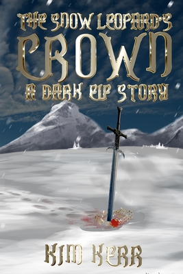 The Snow Leopard's Crown: A Dark Elf Story - Kerr, Kim