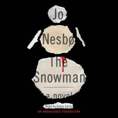 The Snowman: A Harry Hole Novel - Nesbo, Jo, and Bartlett, Don (Translated by), and Sachs, Robin (Read by)