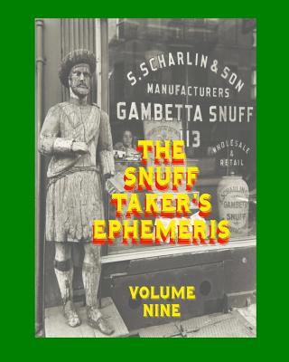 The Snuff Taker's Ephemeris Volume Nine - Rimel, and Hellwig, and Hubbard