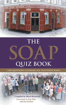 The Soap Quiz Book: 1,000 Questions Covering all Television Soaps - Bennison, Mark