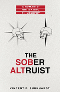 The Sober Altruist: A Humanist Motivating Philosophy