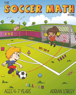 The Soccer Math Book: A maths book for 4-7 year old soccer fans