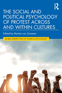 The Social and Political Psychology of Protest Across and Within Cultures