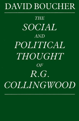 The Social and Political Thought of R. G. Collingwood - Boucher, David