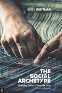 The Social Archetype: Realizing Society's Threefold Unity, A New Goetheanism