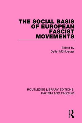 The Social Basis of European Fascist Movements - Mhlberger, Detlef (Editor)