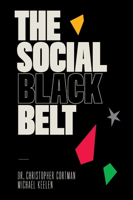 The Social Black Belt - Cortman, Christopher, and Keelen, Michael