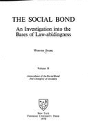 The Social Bond, an Investigation Into the Bases of Law-Abidingness, Vol. II: Antecedents of the Social Bond, the Ontogeny of Sociality