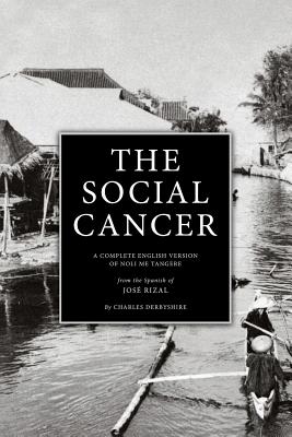 The Social Cancer: A Complete English Version of Noli Me Tangere - Derbyshire, Charles (Translated by), and Rizal, Jose