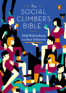 The Social Climber's Bible: A Book of Manners, Practical Tips, and Spiritual Advice for the Upwardly Mobile