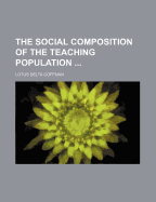 The Social Composition of the Teaching Population