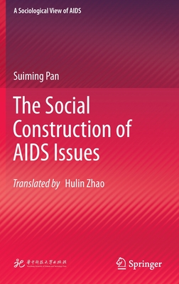 The Social Construction of AIDS Issues - Pan, Suiming, and Zhao, Hulin (Translated by)