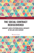 The Social Contract Rediscovered: Consent's Onto-Epistemological Integrity in the Late 20th Century