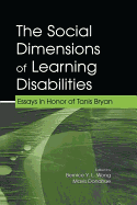 The Social Dimensions of Learning Disabilities: Essays in Honor of Tanis Bryan