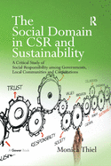 The Social Domain in CSR and Sustainability: A Critical Study of Social Responsibility among Governments, Local Communities and Corporations